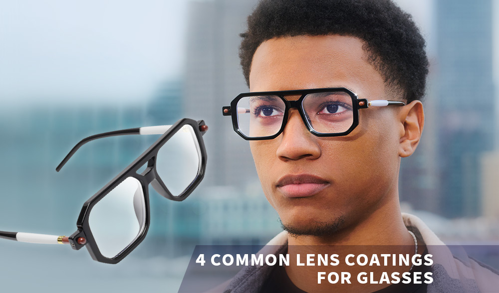 Coating for Glasses- 4 Commen Types