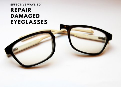 Effective Ways to Repair Damaged Eyeglasses