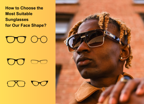 How to Choose the Most Suitable Sunglasses for Our Face Shape?