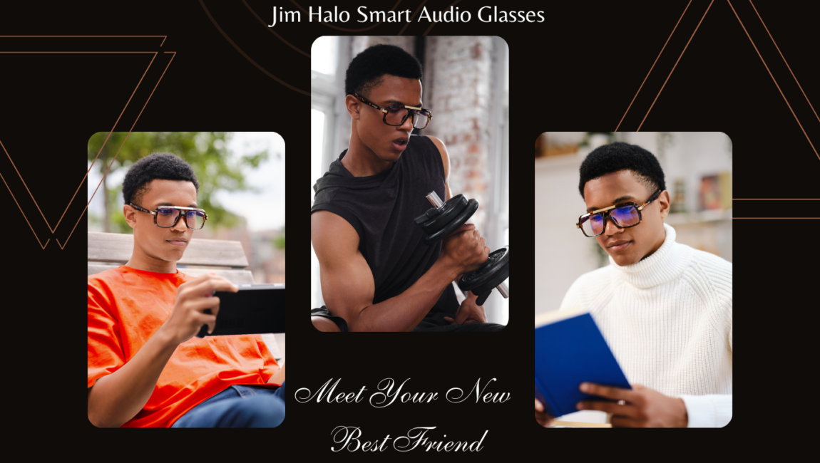 Meet Your New Best Friend: Jim Halo Smart Audio Glasses