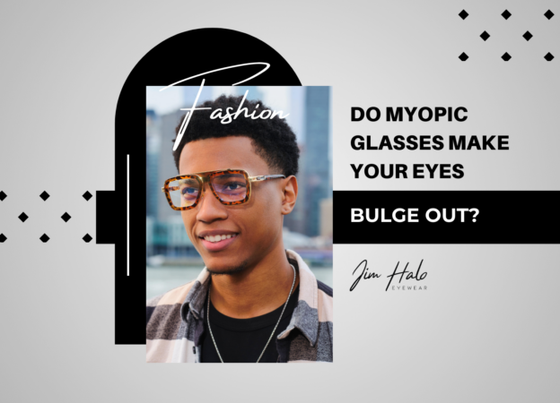 Do myopic glasses make your eyes bulge out