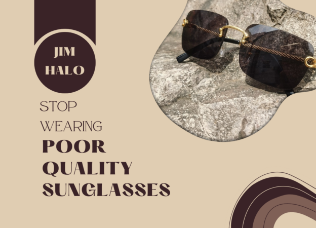 Stop wearing poor quality sunglasses