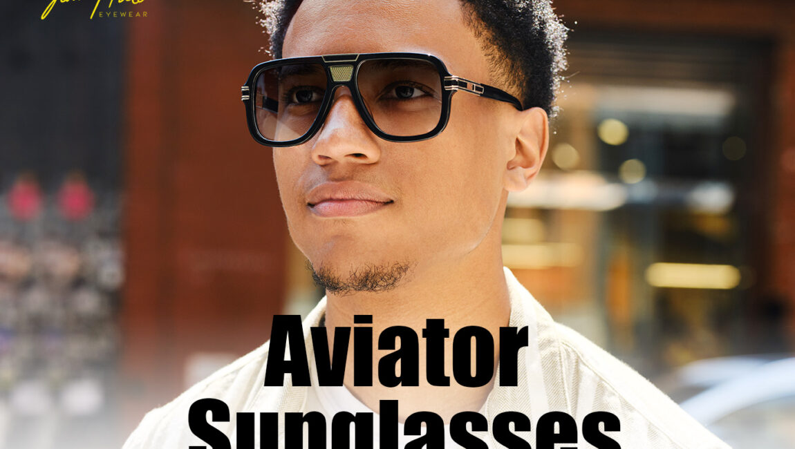 Aviator Sunglasses: Timeless Style and Ultimate Eye Protection