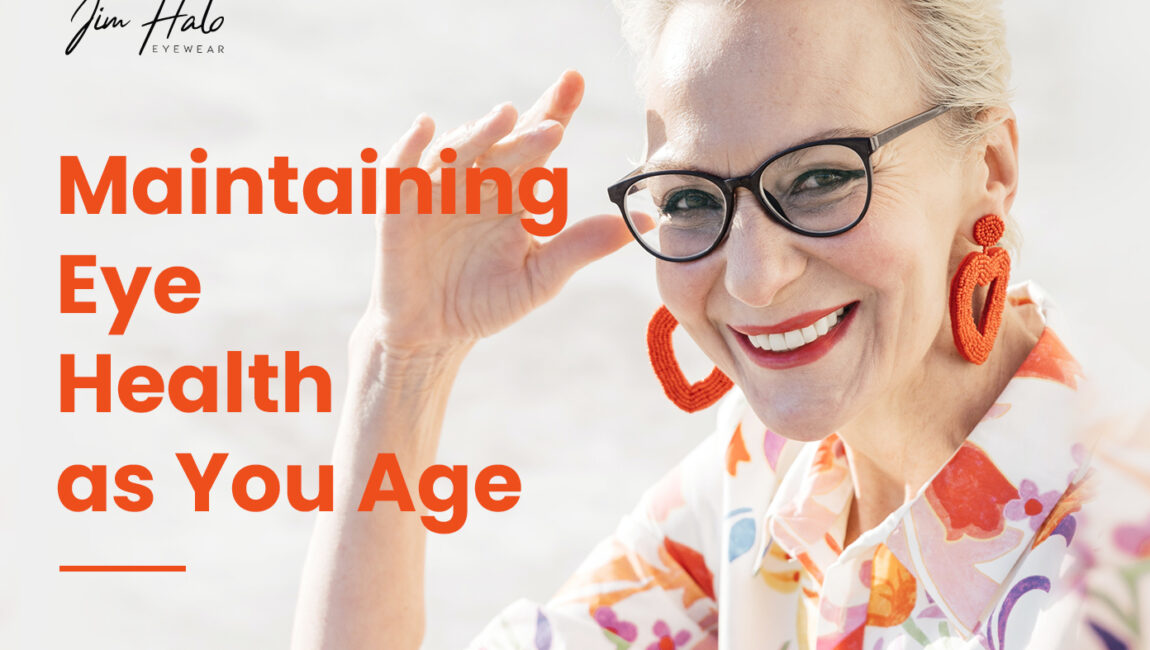 Age-Related Vision Changes: Maintaining Eye Health as You Age