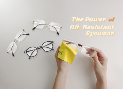 Revolution in Vision: The Power of Oil-Resistant Eyewear