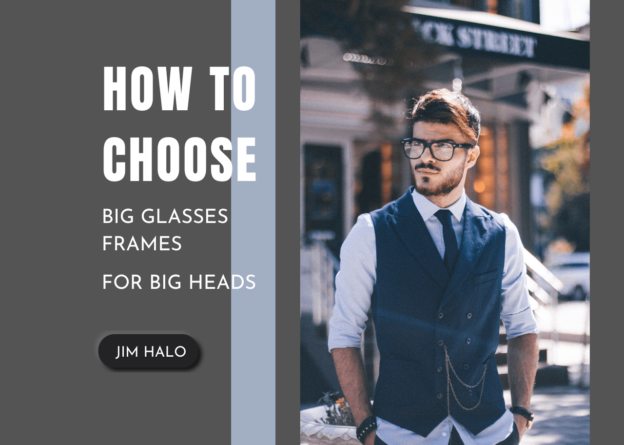 How to Choose Big Glasses Frames for Big Heads