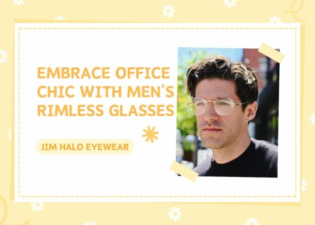 Embrace Office Chic with Men's Rimless Glasses