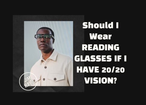 Should I Wear Reading Glasses IF I Have 20/20 Vision?