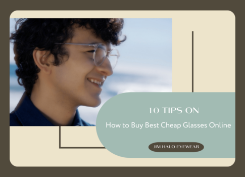 10 Tips on How to Buy Best Cheap Glasses Online